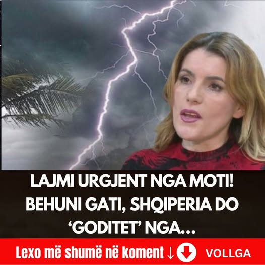 Lajmi nga moti! Behuni gati, Shqiperia do ‘goditet’ nga…