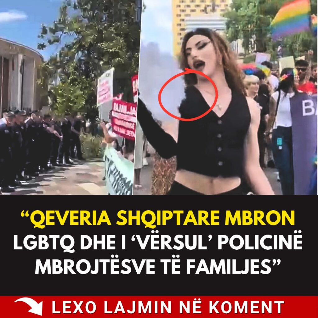 “Qeveria shqiptare mbron LGBTQ dhe i ‘vërsul’ policinë mbrojtësve të familjes”