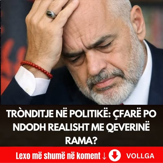 Trònditje në politikë: Çfarë po ndodh realisht me qeverinë Rama?